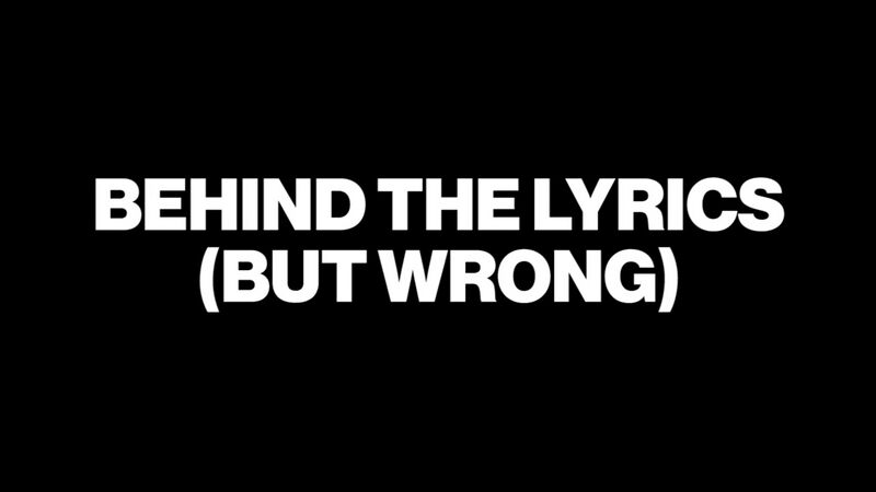 File:Behind The Lyrics (But Wrong).jpeg